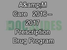 A&M Care   2016 – 2017 Prescription Drug Program