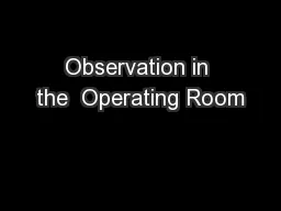 Observation in the  Operating Room