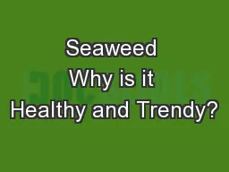 Seaweed Why is it Healthy and Trendy?