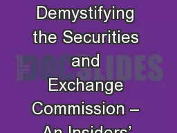 November 3, 2017 Demystifying the Securities and Exchange Commission – An Insiders’ Look into t