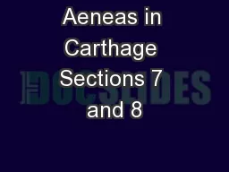 Aeneas in Carthage Sections 7 and 8