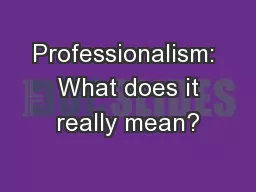 Professionalism:  What does it really mean?