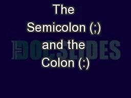 The Semicolon (;) and the Colon (:)