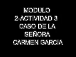 MODULO 2-ACTIVIDAD 3  CASO DE LA SEÑORA CARMEN GARCIA