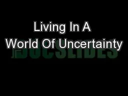 Living In A World Of Uncertainty