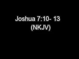 Joshua 7:10- 13   (NKJV)