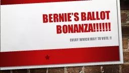 Bernie’s Ballot Bonanza!!!!!!