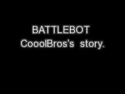 BATTLEBOT CooolBros’s  story.