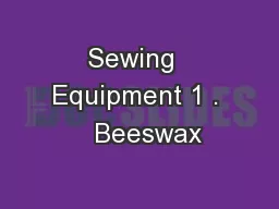 Sewing  Equipment 1 .   Beeswax