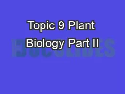 Topic 9 Plant Biology Part II