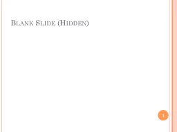 Blank Slide (Hidden) 1 Blank Slide (Hidden)