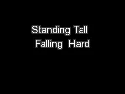Standing Tall  Falling  Hard