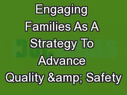 Engaging Families As A Strategy To Advance Quality & Safety