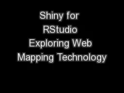 Shiny for  RStudio Exploring Web Mapping Technology
