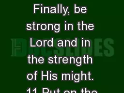Ephesians 6:10-12 10 Finally, be strong in the Lord and in the strength of His might.