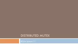 Distributed  Mutex EE324 Lecture 11