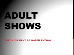 Adult shows That kids want to watch anyway