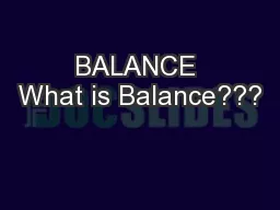 BALANCE What is Balance???