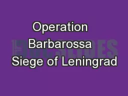 Operation  Barbarossa  Siege of Leningrad