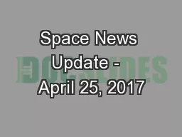 Space News Update -  April 25, 2017