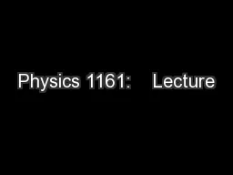 Physics 1161:    Lecture