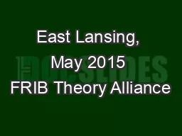 East Lansing, May 2015 FRIB Theory Alliance
