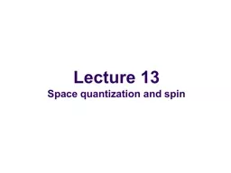 Lecture 13 Space quantization and spin
