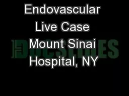Endovascular Live Case Mount Sinai Hospital, NY