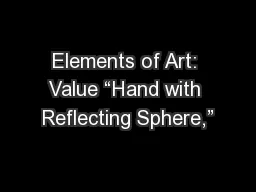Elements of Art: Value “Hand with Reflecting Sphere,”