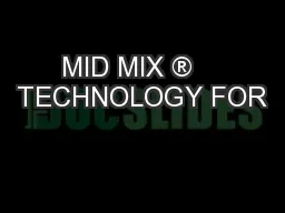 MID MIX ®    TECHNOLOGY FOR