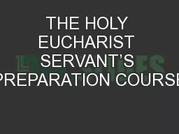 THE HOLY EUCHARIST SERVANT’S PREPARATION COURSE