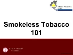 Smokeless Tobacco 101   © Stanford University