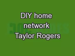 DIY home network Taylor Rogers
