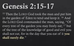 Genesis 2:15-17 15  Then the