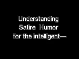 Understanding Satire  Humor for the intelligent—
