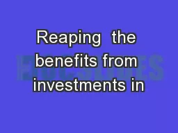 Reaping  the benefits from investments in