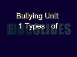 Bullying Unit 1 Types   of