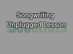 Songwriting Unplugged Lesson