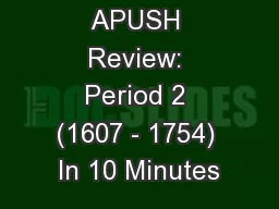 APUSH Review: Period 2 (1607 - 1754) In 10 Minutes