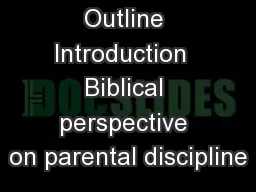 Outline Introduction  Biblical perspective on parental discipline
