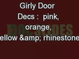 Girly Door  Decs :  pink, orange, yellow & rhinestones