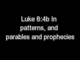 Luke 8:4b In patterns, and parables and prophecies