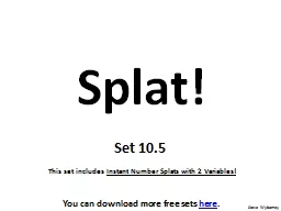 Splat! Set  10.5  This set includes