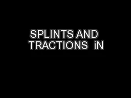 SPLINTS AND TRACTIONS  iN