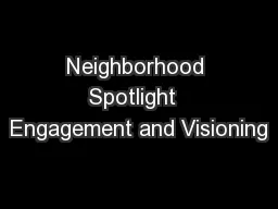 Neighborhood Spotlight  Engagement and Visioning