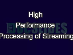 High Performance Processing of Streaming