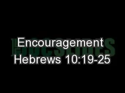 Encouragement Hebrews 10:19-25