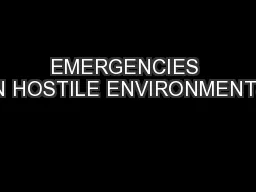 EMERGENCIES IN HOSTILE ENVIRONMENTS