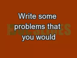 Write some problems that you would