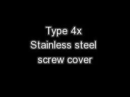 Type 4x Stainless steel screw cover